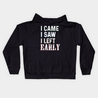 I Came Saw Left Early Kids Hoodie